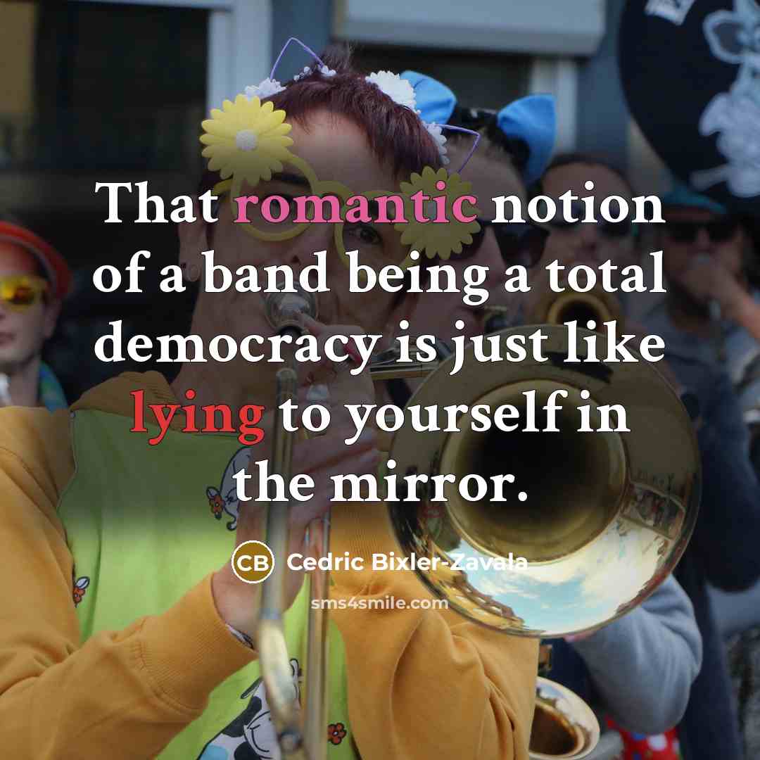 “That romantic notion of a band being a total democracy…” quote by Cedric Bixler-Zavala