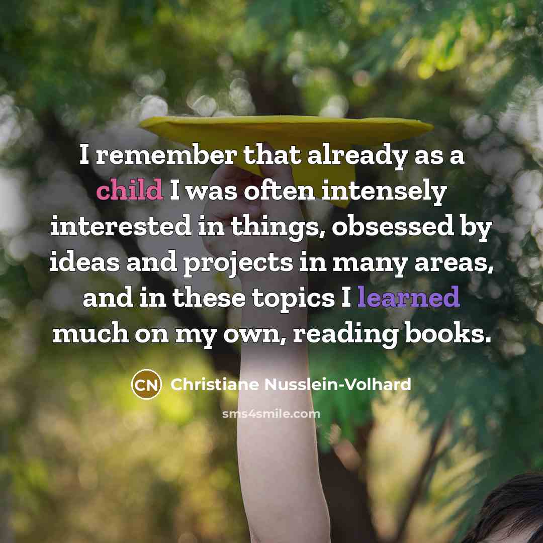 “I remember that already as a child I was often…” quote by Christiane Nusslein-Volhard