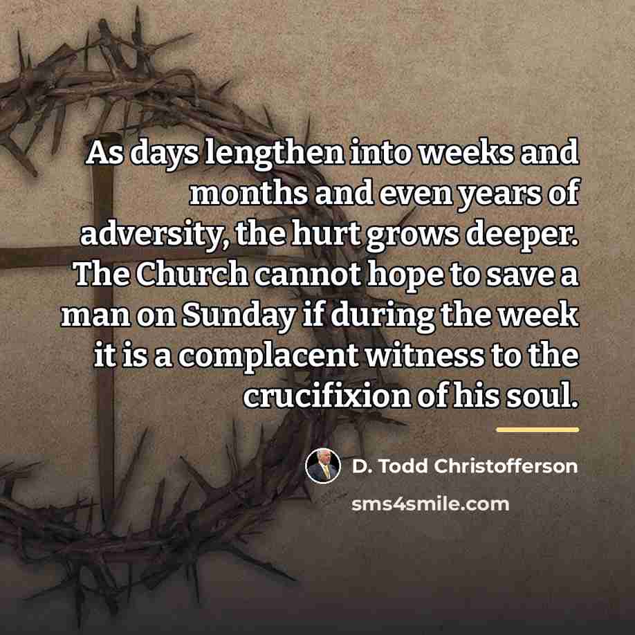 “As days lengthen into weeks and months and even years…” quote by D. Todd Christofferson
