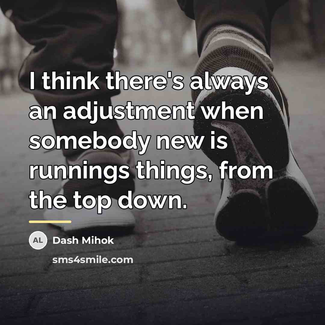 “I think there's always an adjustment when somebody new is…” quote by Dash Mihok