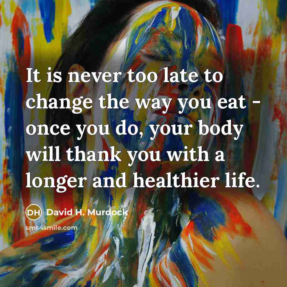 “It is never too late to change the way you…” quote by David H. Murdock