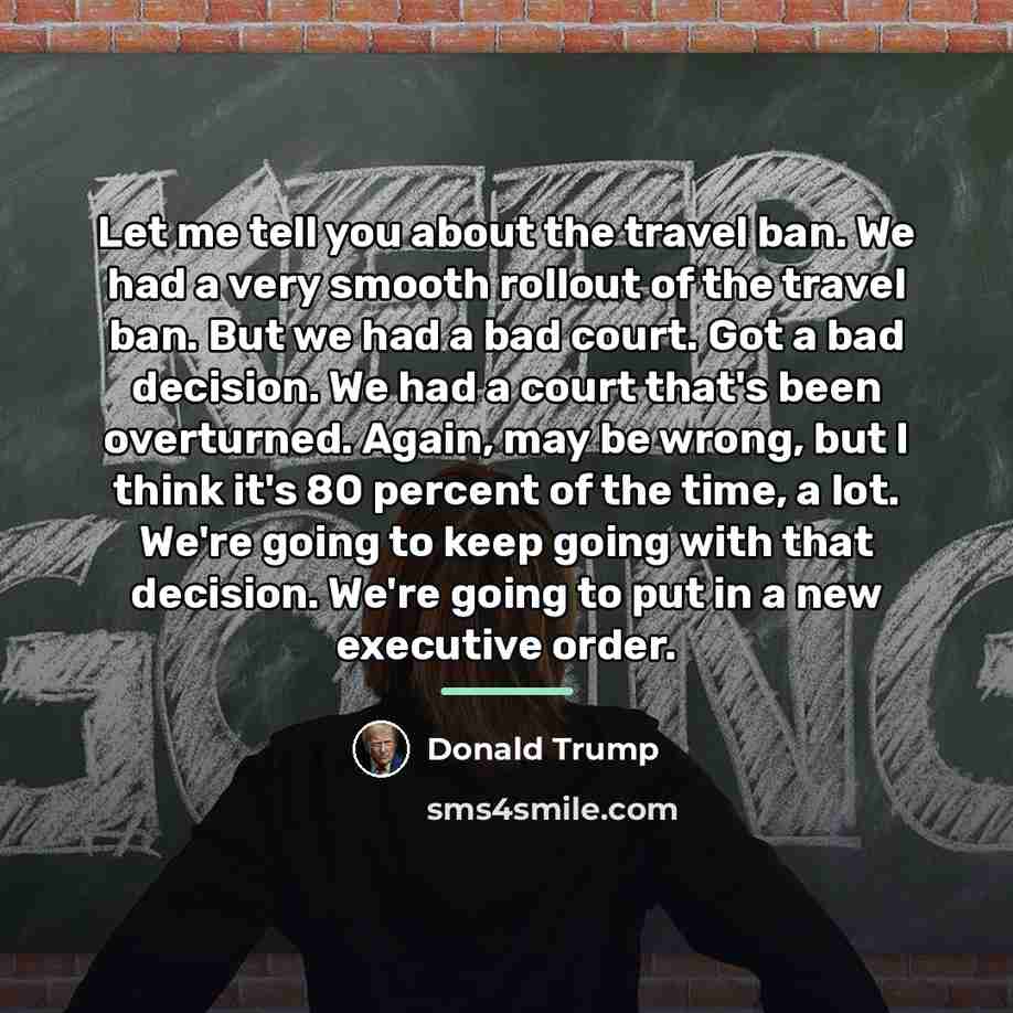 “Let me tell you about the travel ban. We had…” quote by Donald Trump