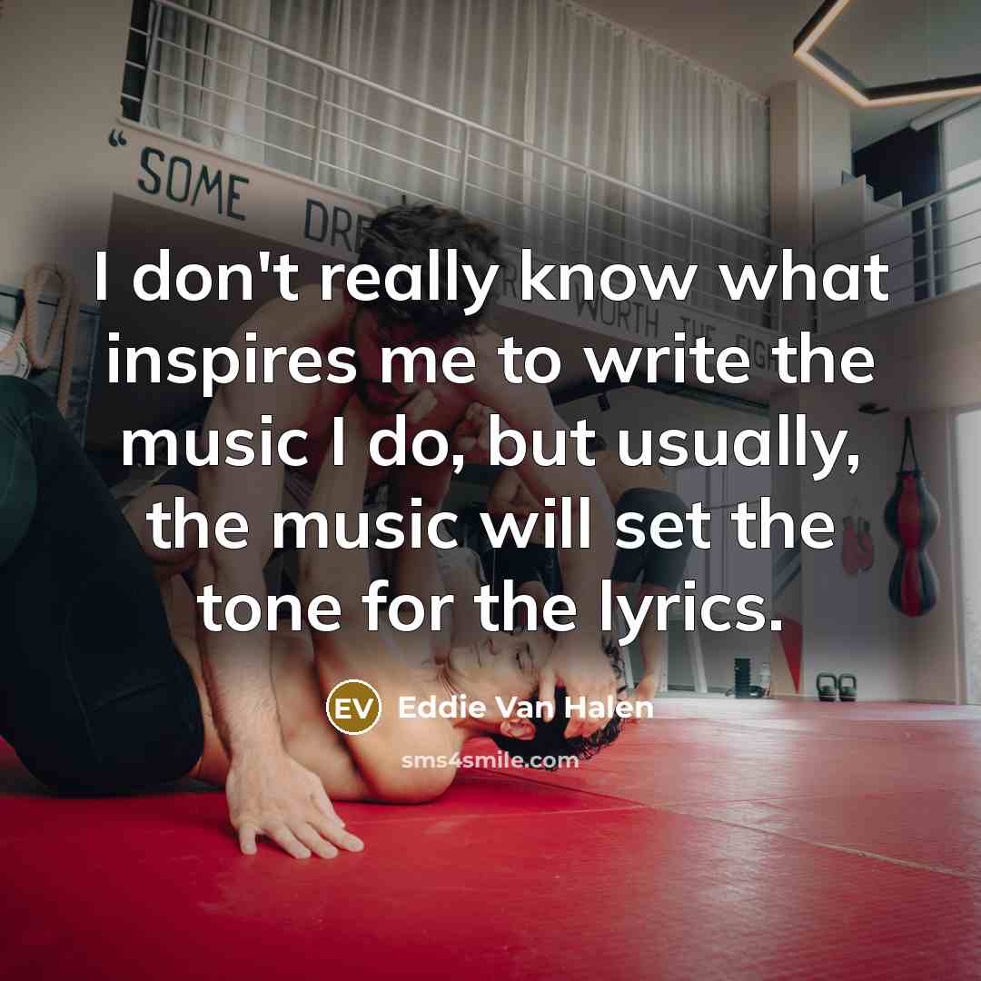 “I don't really know what inspires me to write the…” quote by Eddie Van Halen