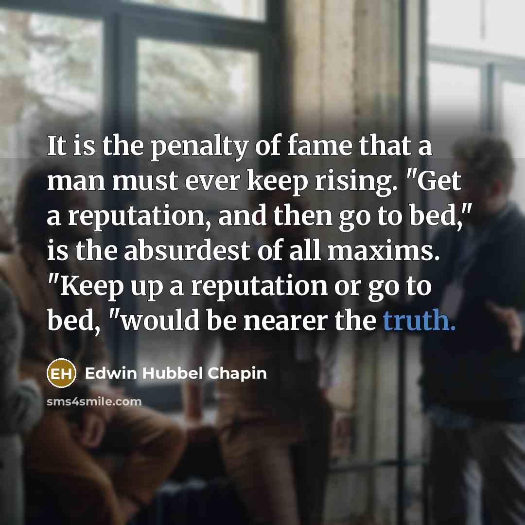 “It is the penalty of fame that a man must…” quote by Edwin Hubbel Chapin