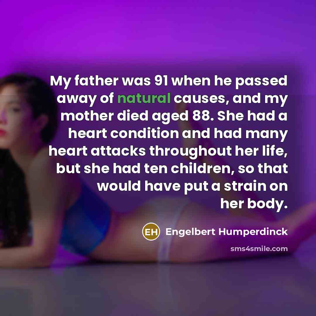 “My father was 91 when he passed away of natural…” quote by Engelbert Humperdinck