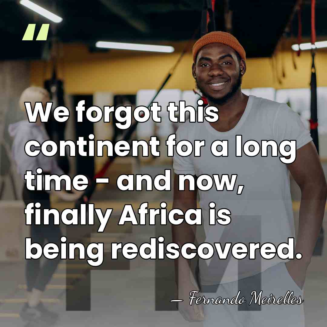 We forgot this continent for a long time - and now, finally&hellip; - Fernando Meirelles