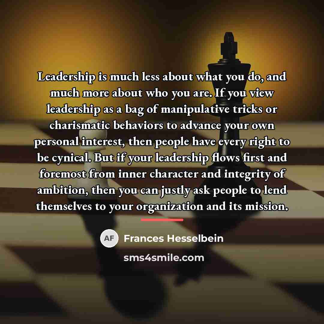 “Leadership is much less about what you do, and much…” quote by Frances Hesselbein