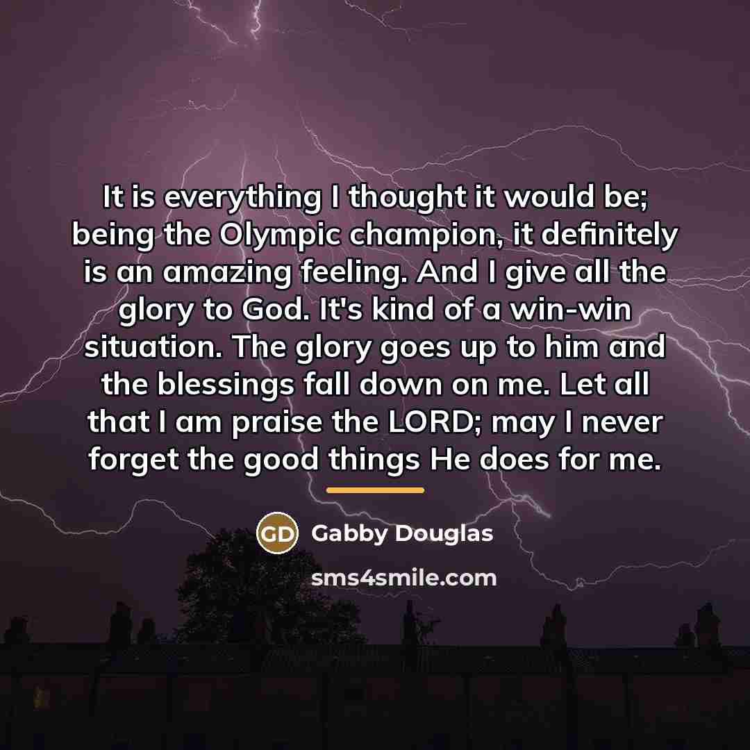 “It is everything I thought it would be; being the…” quote by Gabby Douglas