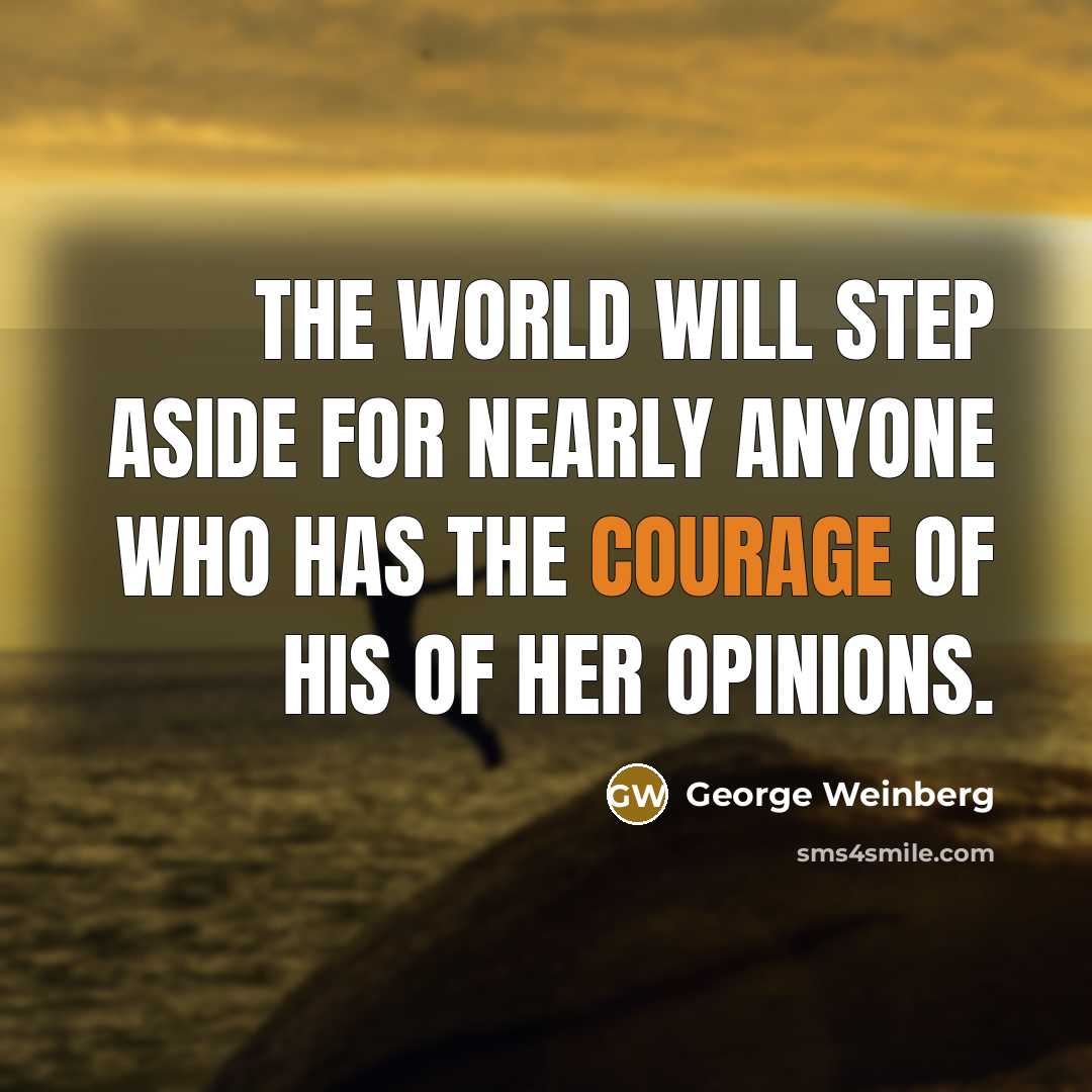 “The world will step aside for nearly anyone who has…” quote by George Weinberg