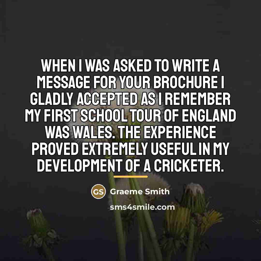 “When I was asked to write a message for your…” quote by Graeme Smith