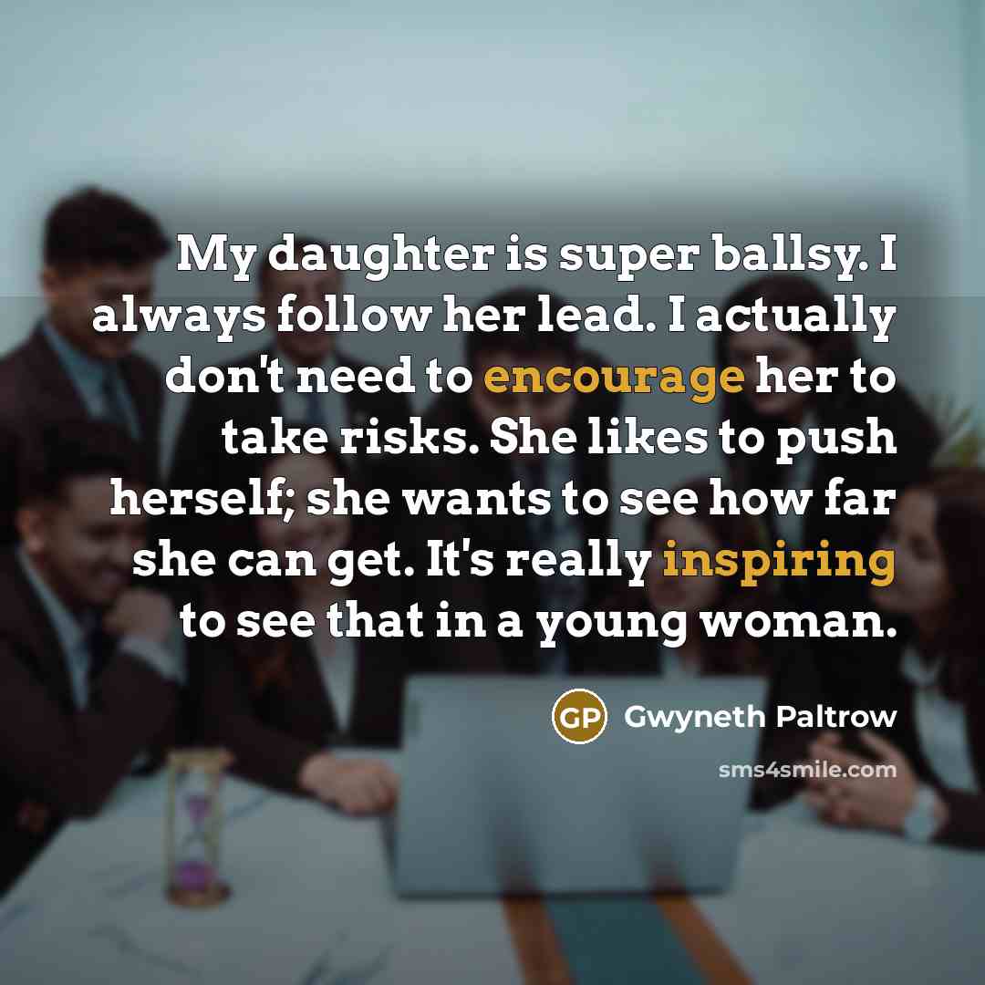 “My daughter is super ballsy. I always follow her lead.…” quote by Gwyneth Paltrow