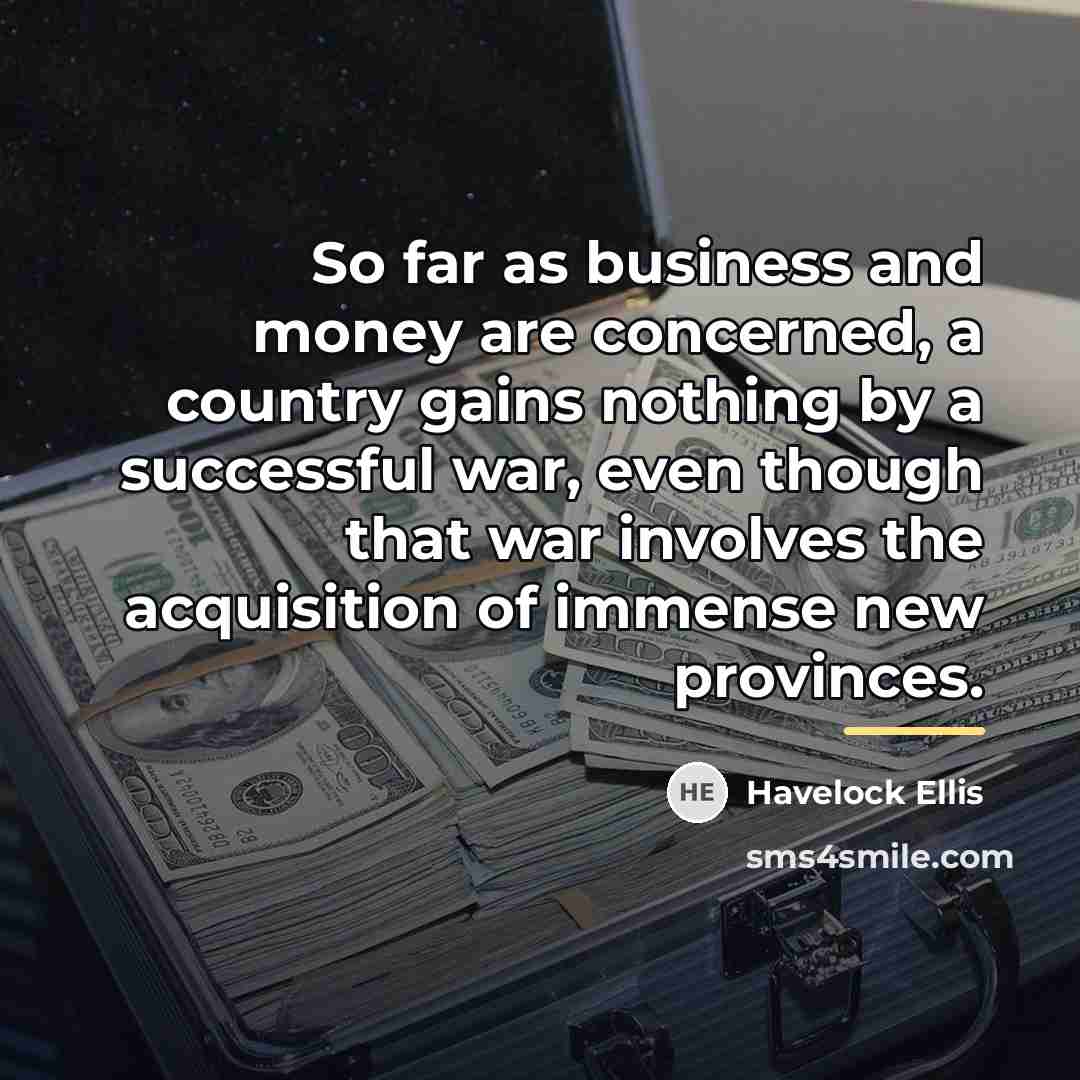 “So far as business and money are concerned, a country…” quote by Havelock Ellis