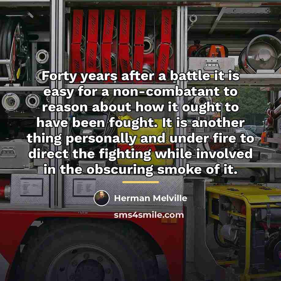 “Forty years after a battle it is easy for a…” quote by Herman Melville