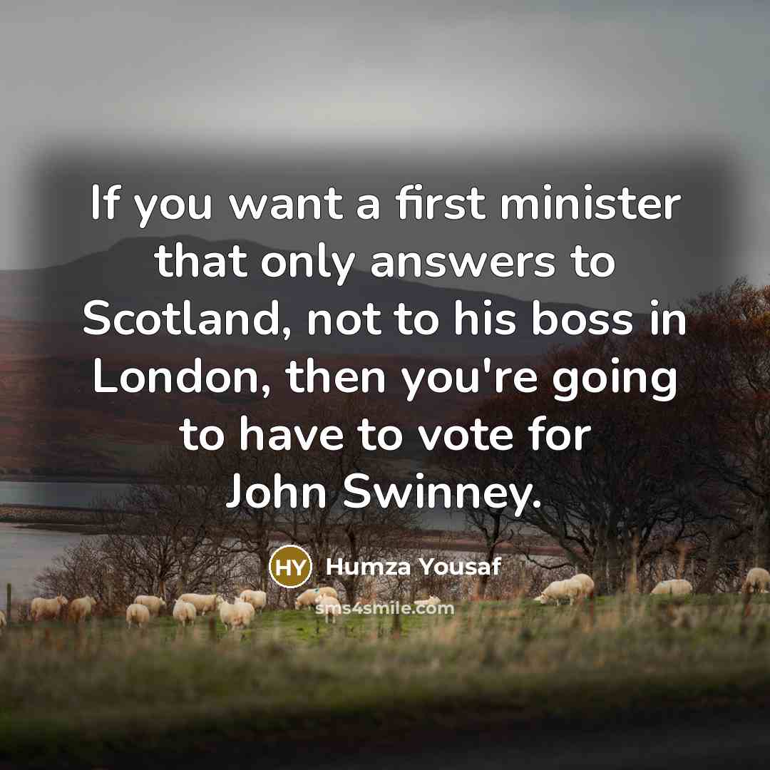 “If you want a first minister that only answers to…” quote by Humza Yousaf