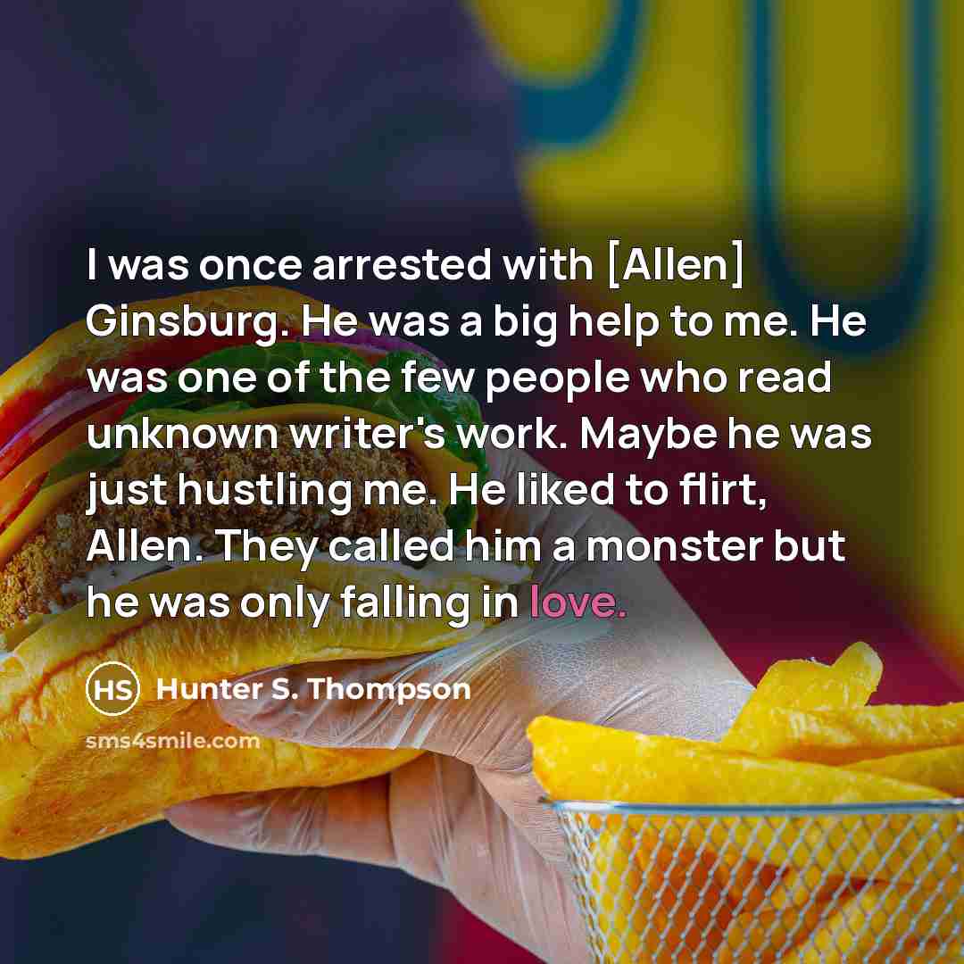“I was once arrested with [Allen] Ginsburg. He was a…” quote by Hunter S. Thompson