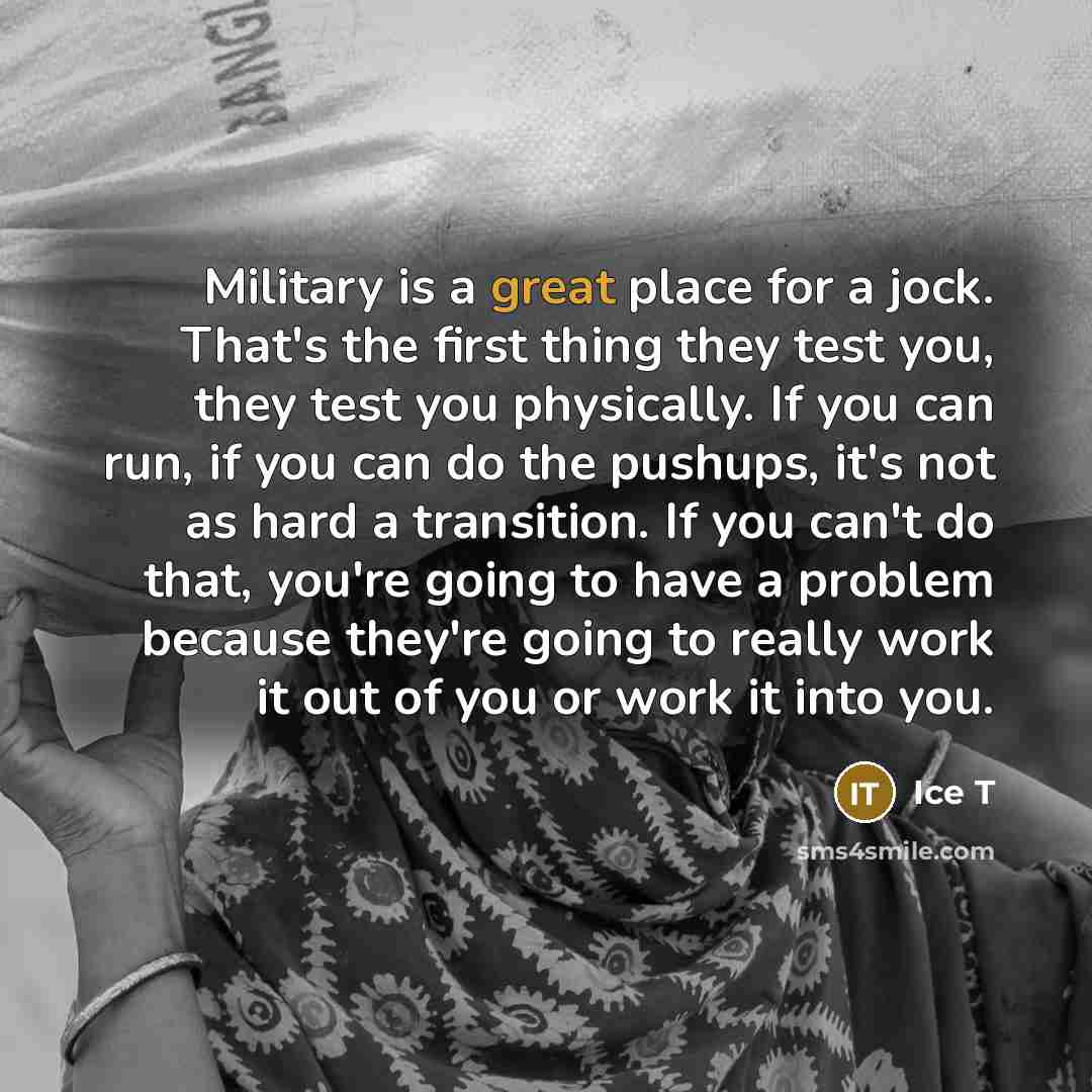 “Military is a great place for a jock. That's the…” quote by Ice T