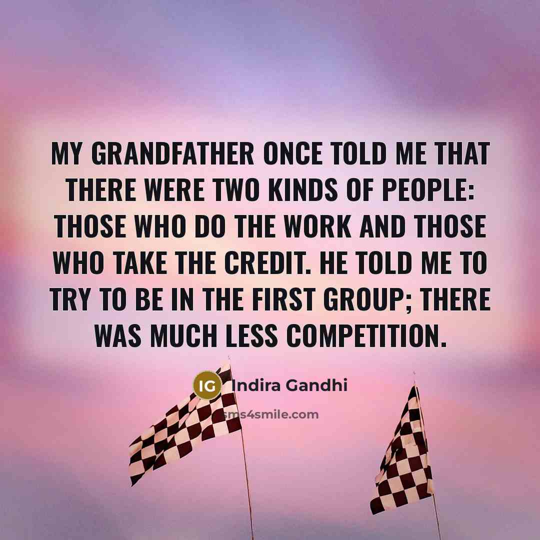 “My grandfather once told me that there were two kinds…” quote by Indira Gandhi