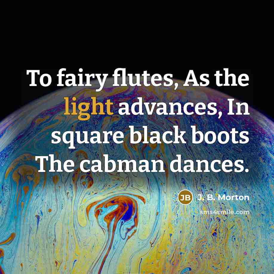 “To fairy flutes, As the light advances, In square black…” quote by J. B. Morton
