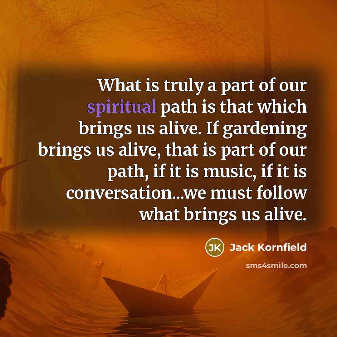 “What is truly a part of our spiritual path is…” quote by Jack Kornfield