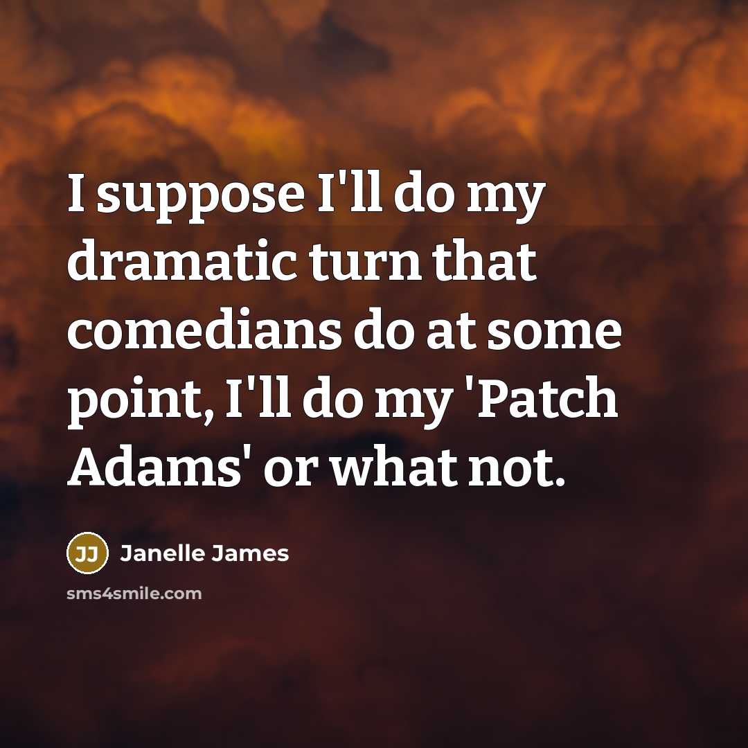 “I suppose I'll do my dramatic turn that comedians do…” quote by Janelle James