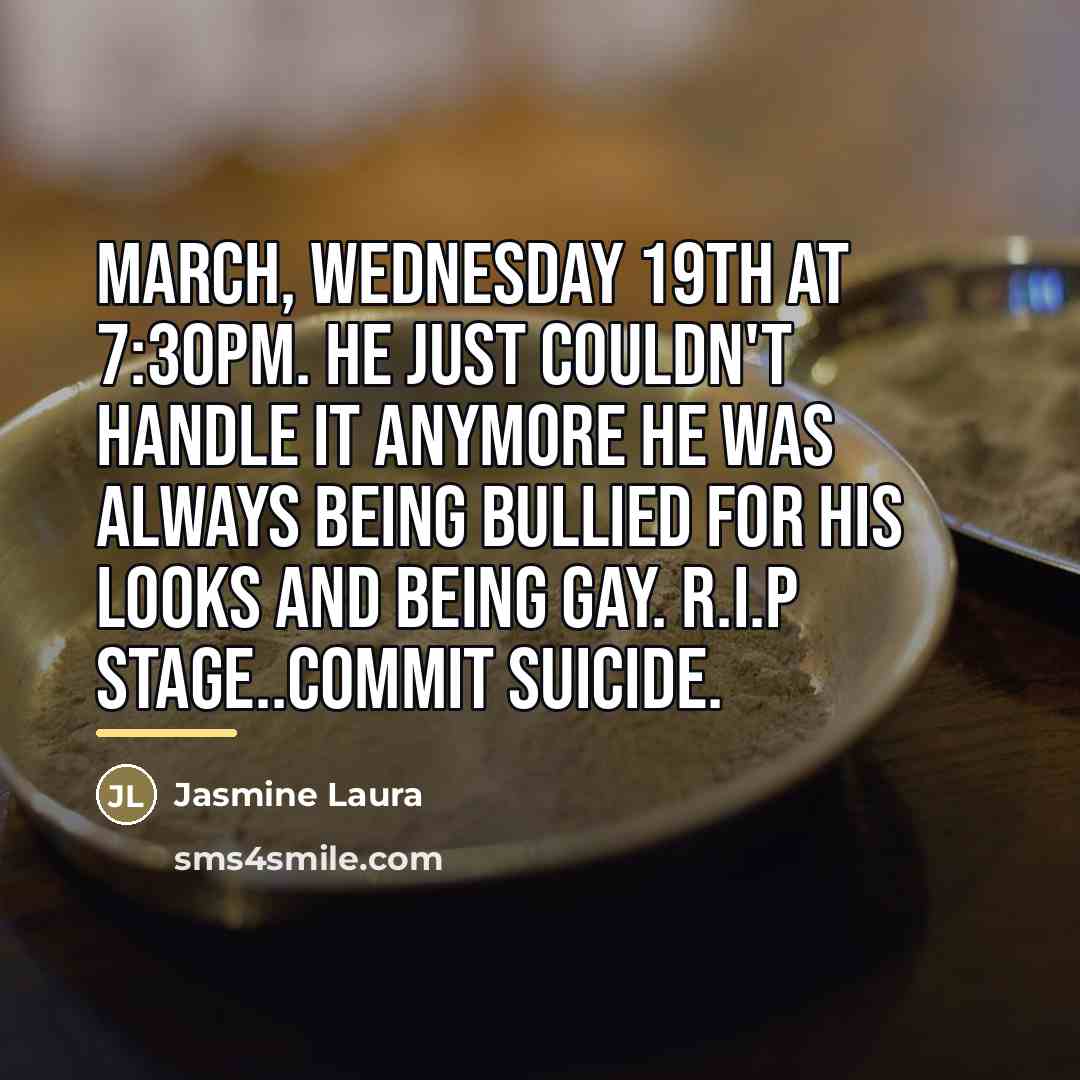 “March, Wednesday 19th at 7:30pm. He just couldn't handle it…” quote by Jasmine Laura