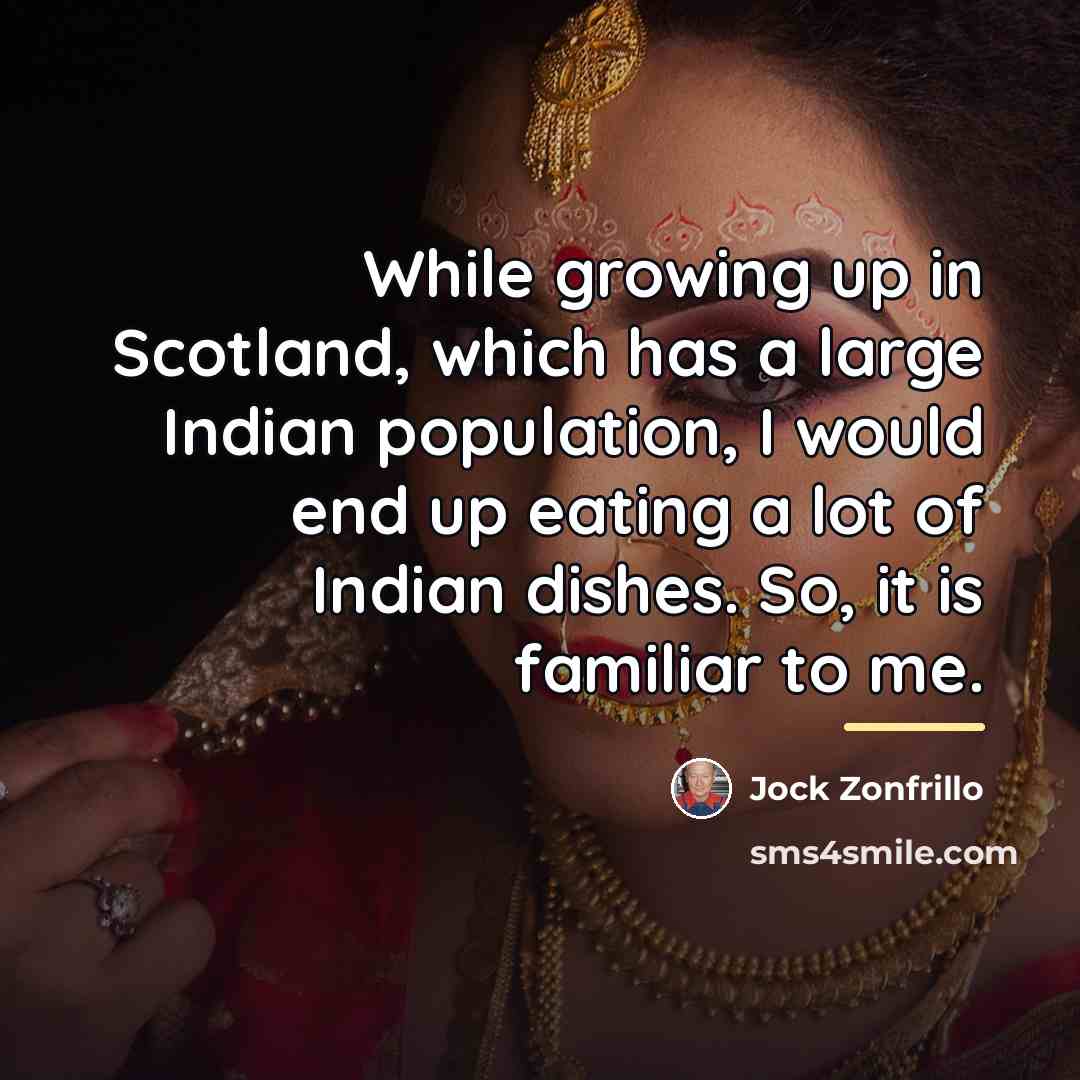 “While growing up in Scotland, which has a large Indian…” quote by Jock Zonfrillo