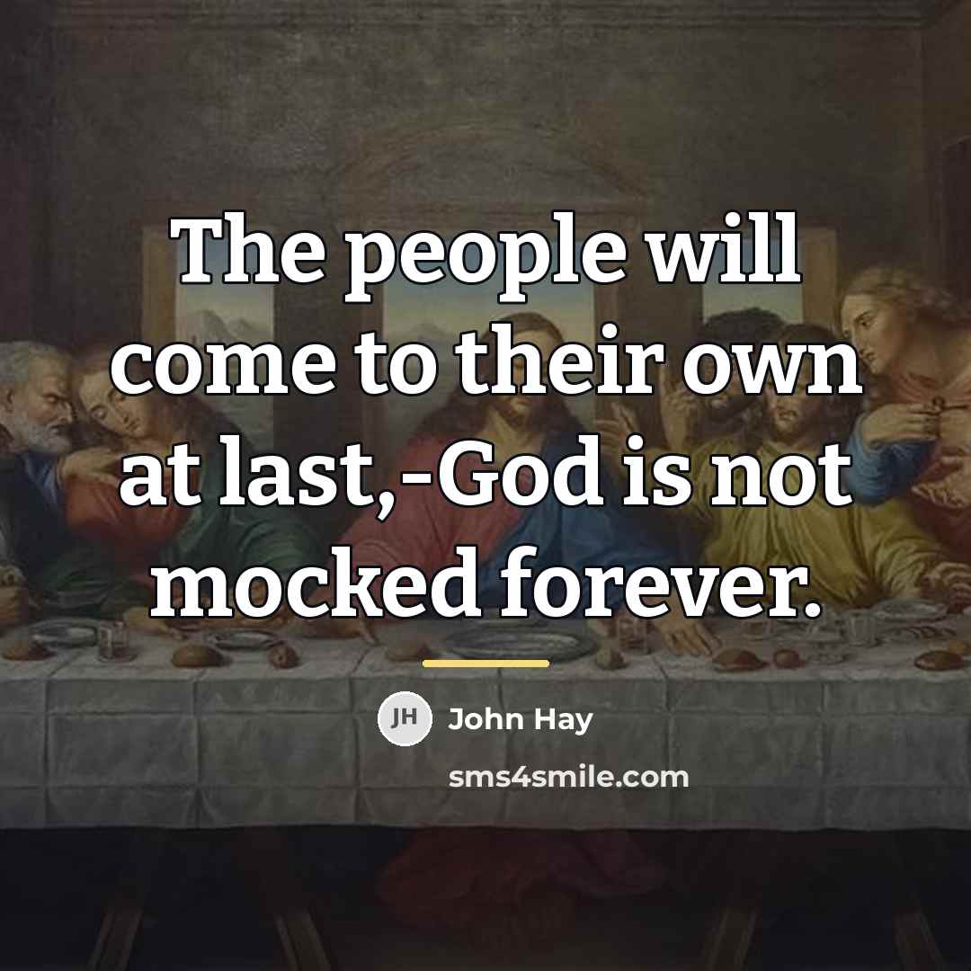 “The people will come to their own at last,-God is…” quote by John Hay