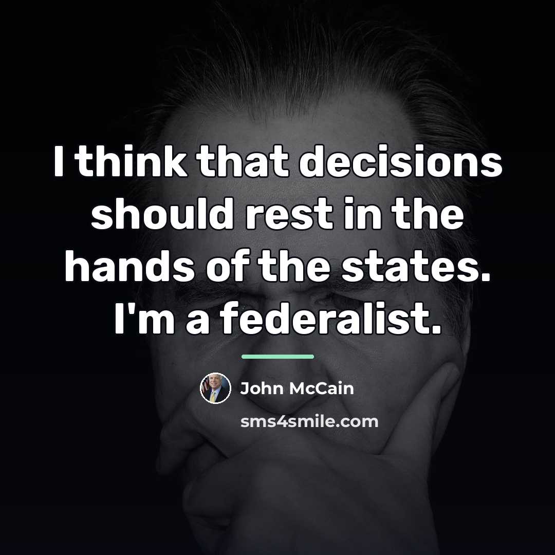“I think that decisions should rest in the hands of…” quote by John McCain