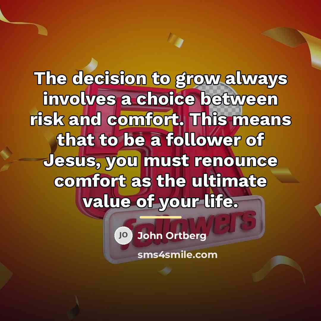 “The decision to grow always involves a choice between risk…” quote by John Ortberg