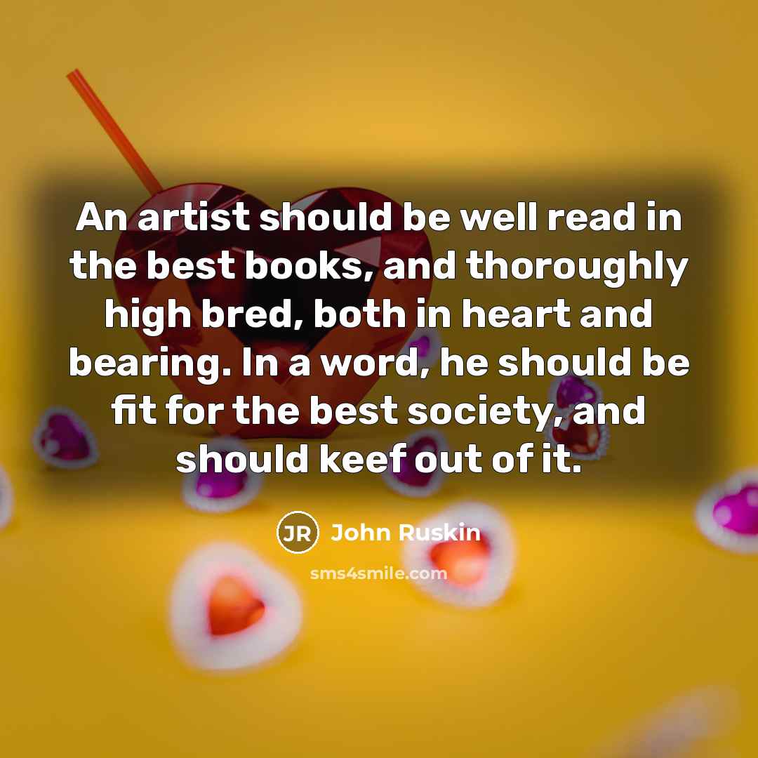 “An artist should be well read in the best books,…” quote by John Ruskin
