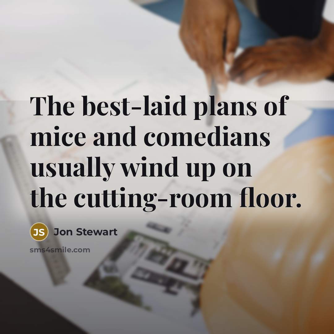 “The best-laid plans of mice and comedians usually wind up…” quote by Jon Stewart
