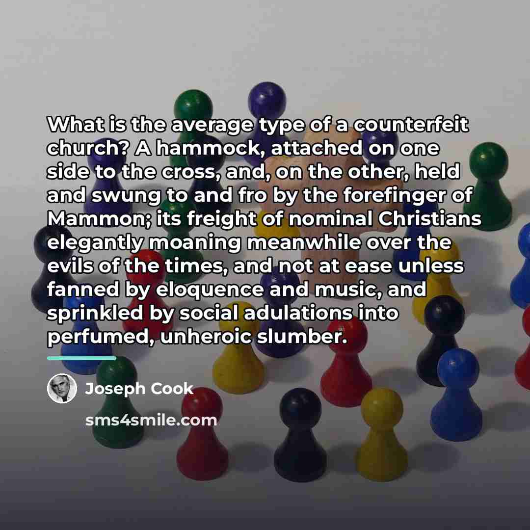“What is the average type of a counterfeit church? A…” quote by Joseph Cook
