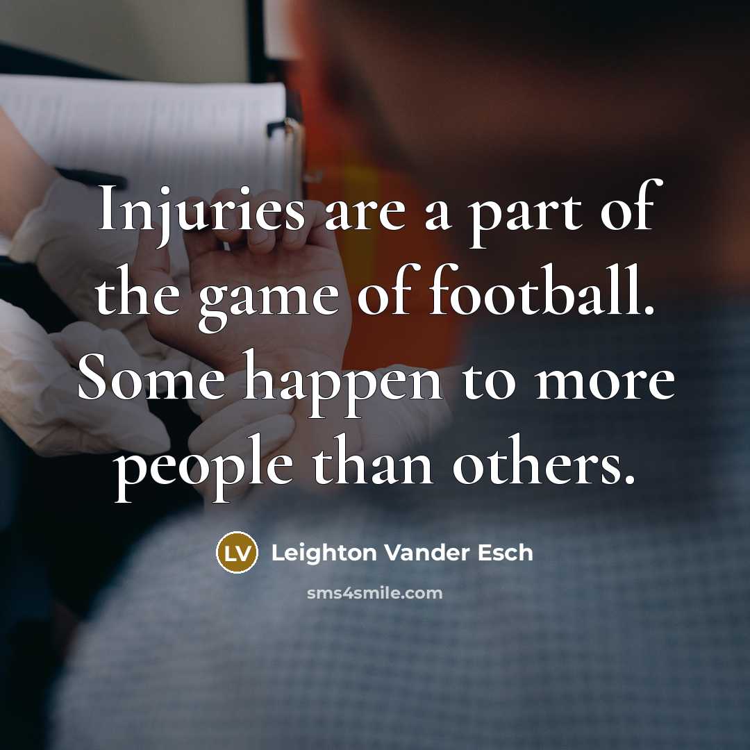 “Injuries are a part of the game of football. Some…” quote by Leighton Vander Esch