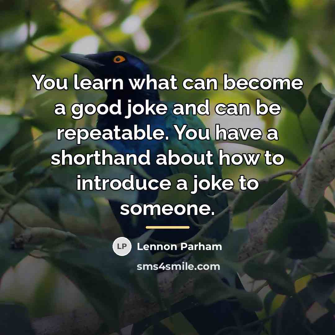 “You learn what can become a good joke and can…” quote by Lennon Parham