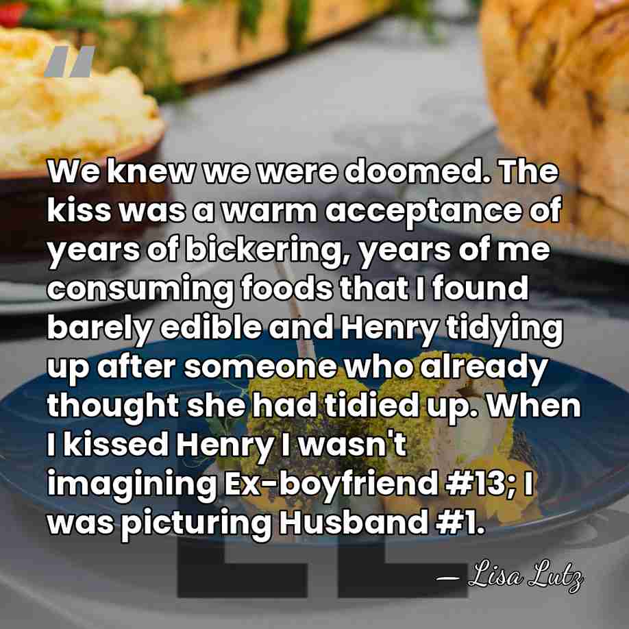 We knew we were doomed. The kiss was a warm acceptance of&hellip; - Lisa Lutz
