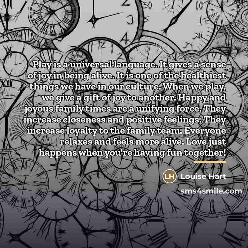 “Play is a universal language. It gives a sense of…” quote by Louise Hart