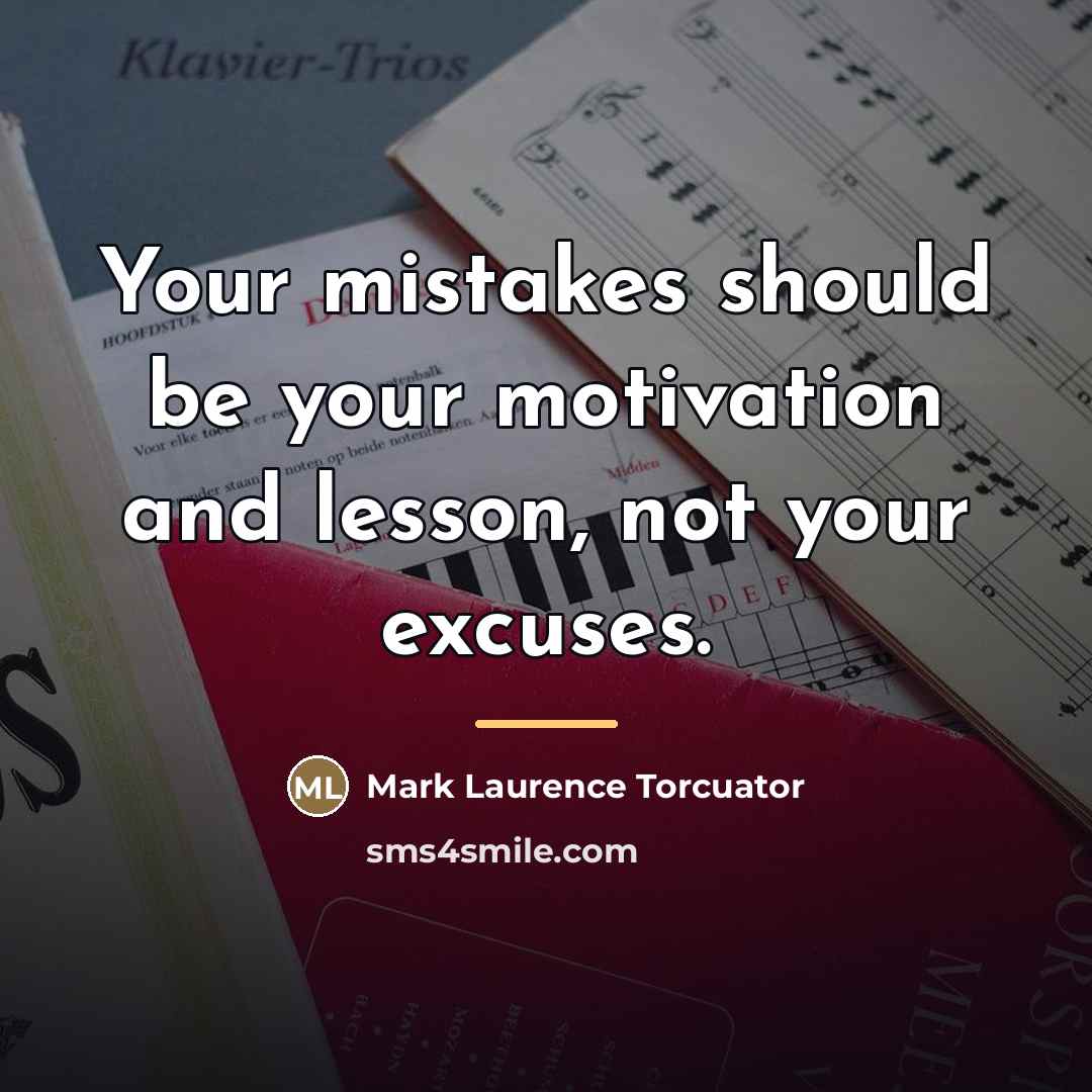 “Your mistakes should be your motivation and lesson, not your…” quote by Mark Laurence Torcuator