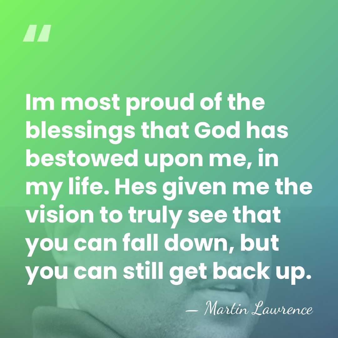 Im most proud of the blessings that God has bestowed upon me,&hellip; - Martin Lawrence
