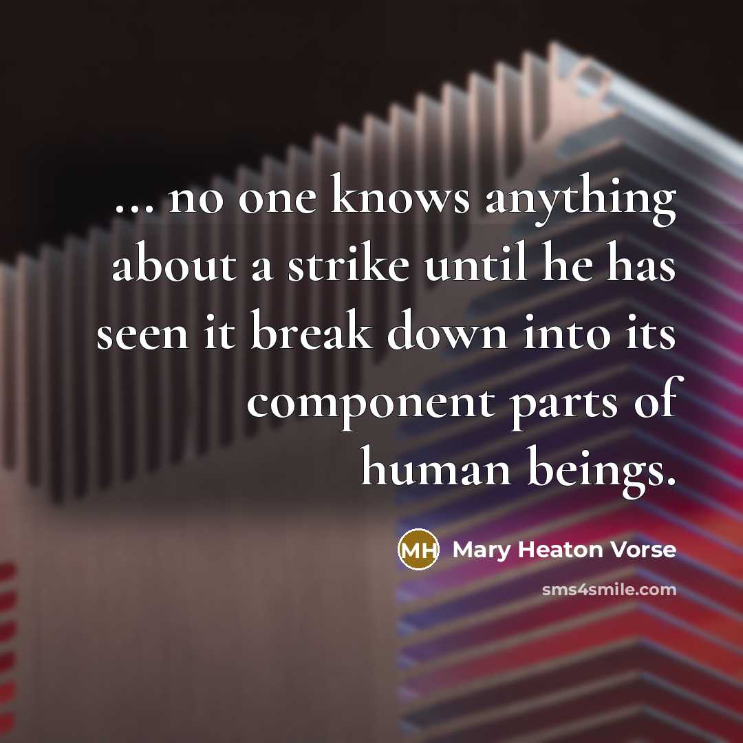 “... no one knows anything about a strike until he…” quote by Mary Heaton Vorse