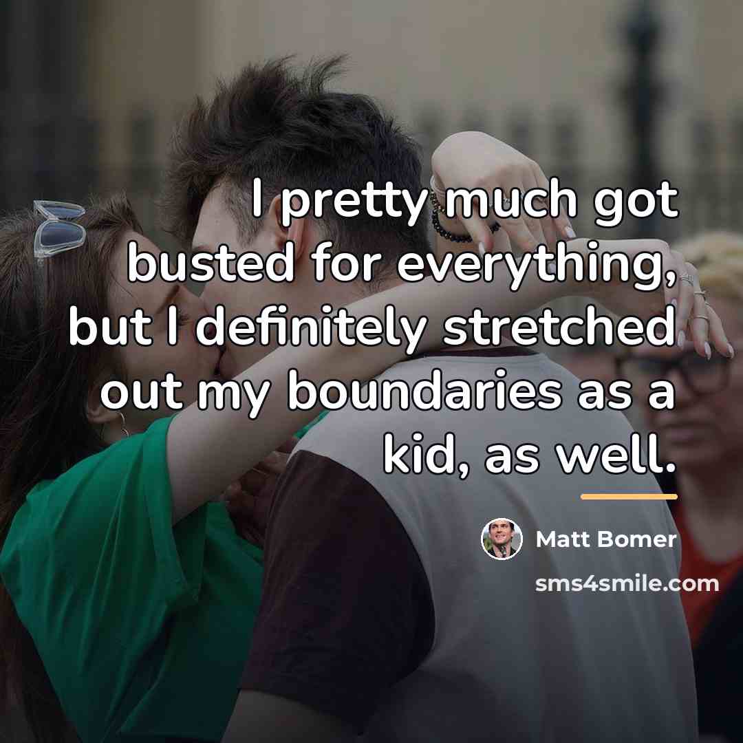“I pretty much got busted for everything, but I definitely…” quote by Matt Bomer