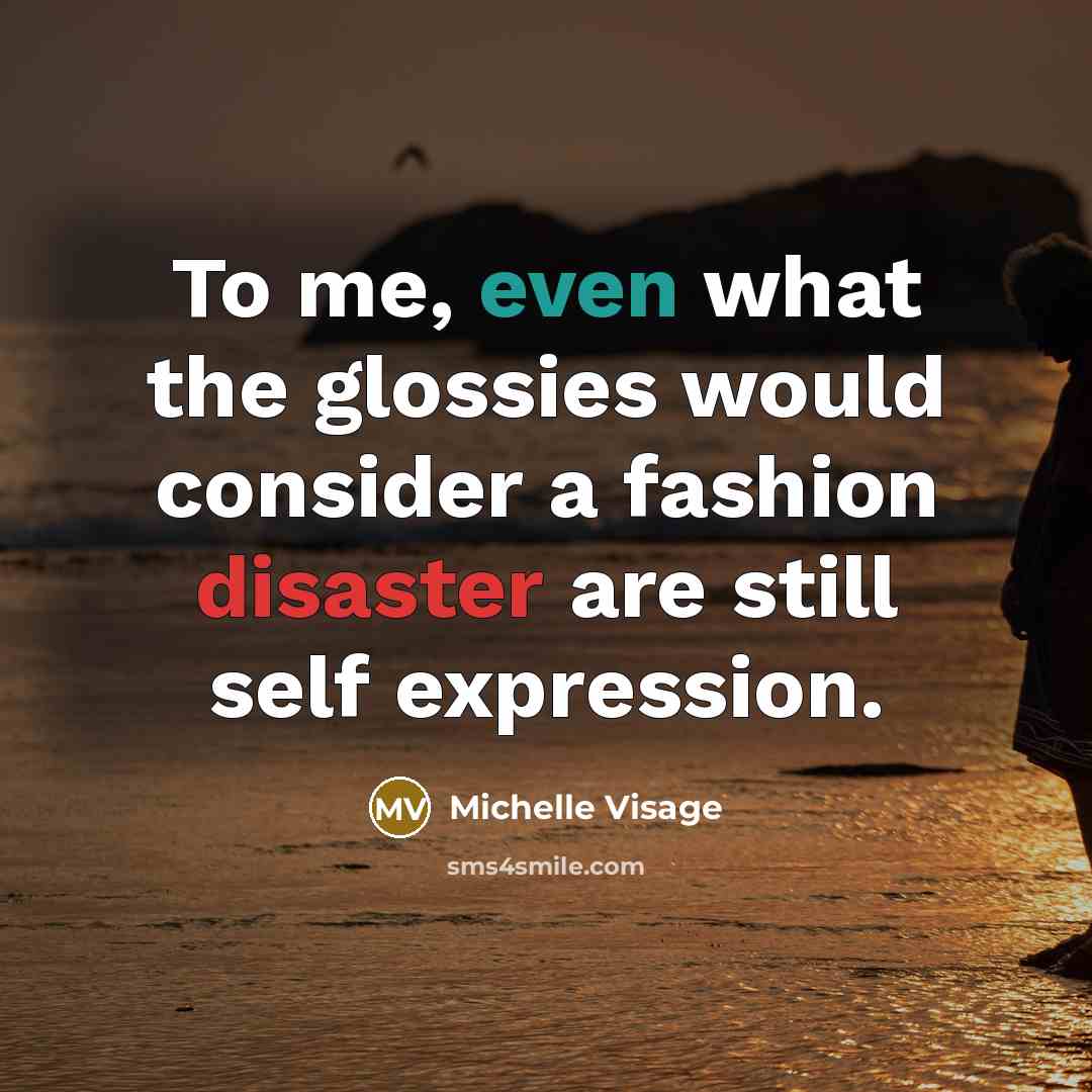 “To me, even what the glossies would consider a fashion…” quote by Michelle Visage