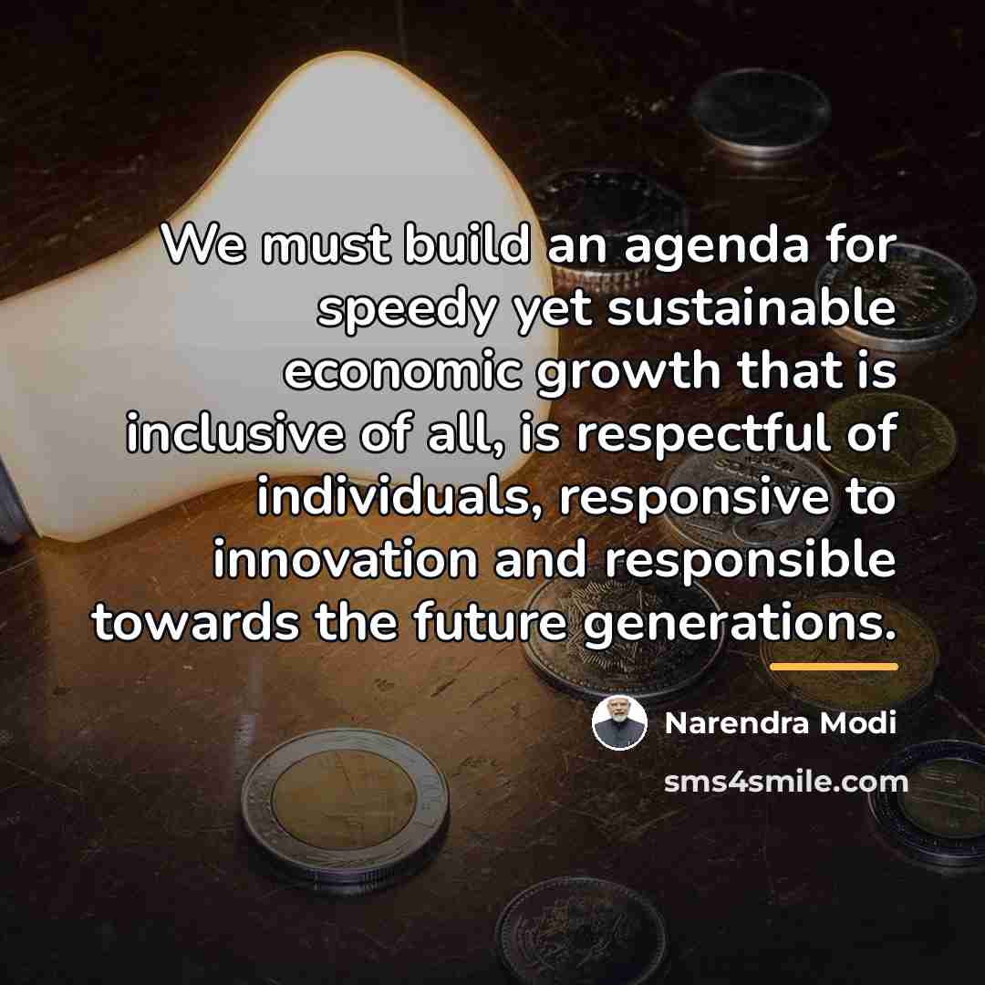 “We must build an agenda for speedy yet sustainable economic…” quote by Narendra Modi