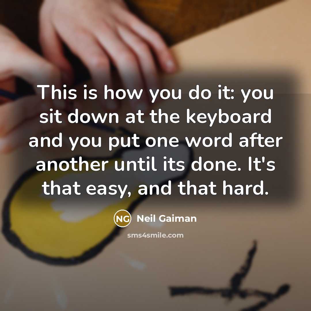 “This is how you do it: you sit down at…” quote by Neil Gaiman