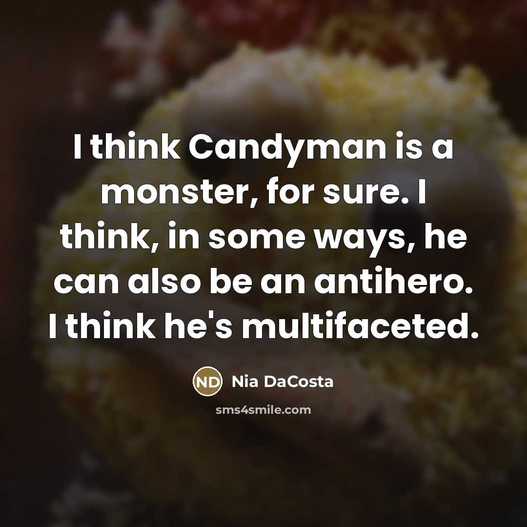 “I think Candyman is a monster, for sure. I think,…” quote by Nia DaCosta