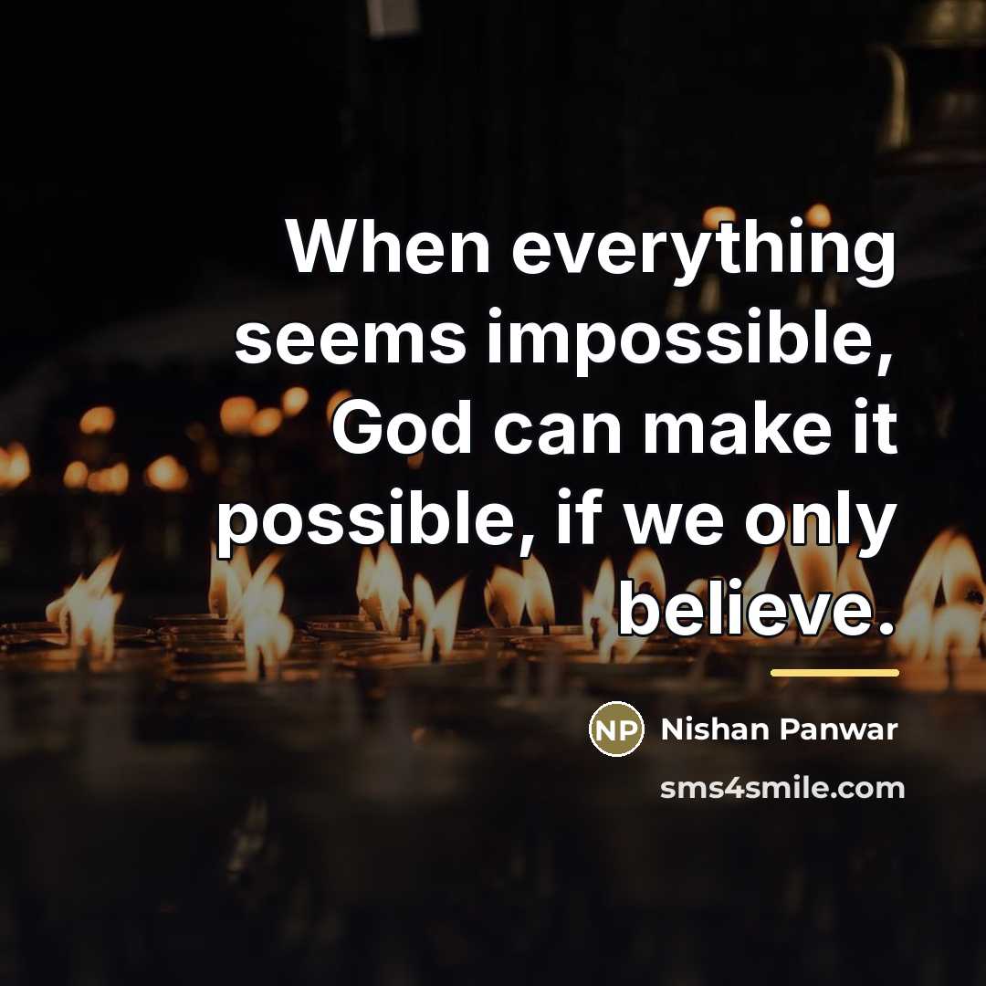“When everything seems impossible, God can make it possible, if…” quote by Nishan Panwar