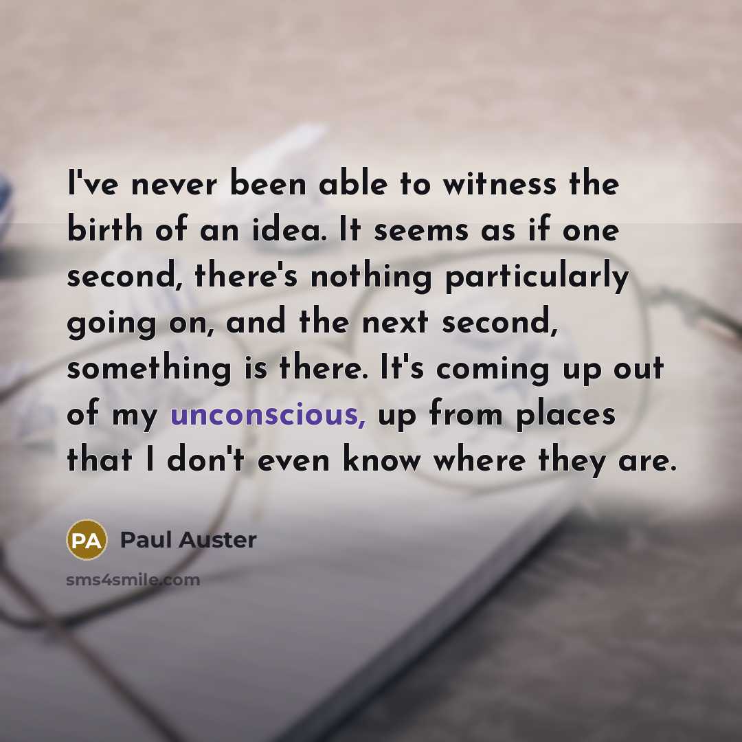 “I've never been able to witness the birth of an…” quote by Paul Auster