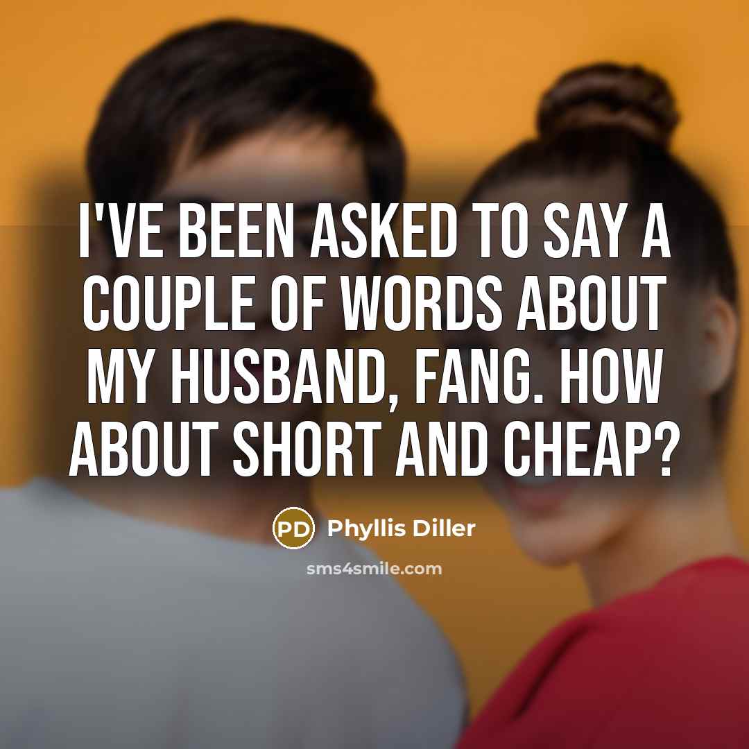 “I've been asked to say a couple of words about…” quote by Phyllis Diller
