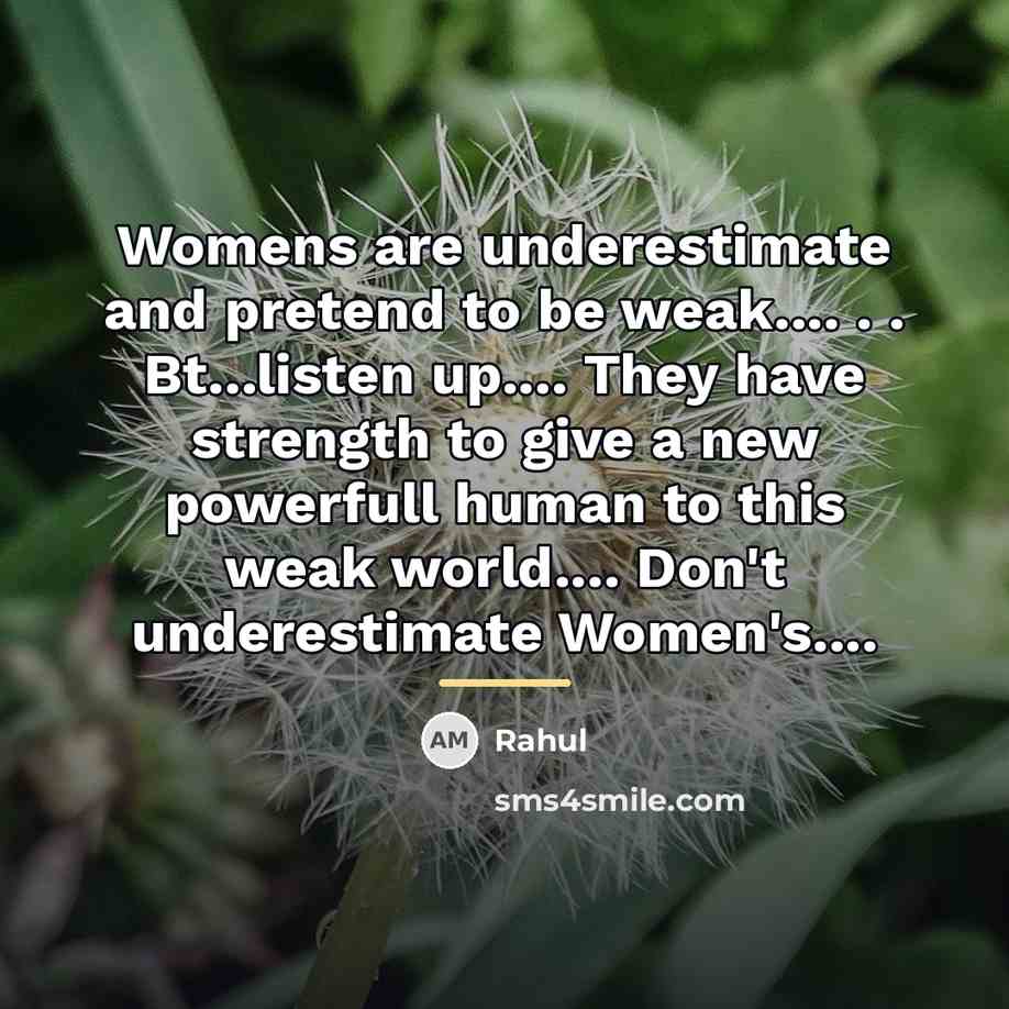 “Womens are underestimate and pretend to be weak.... . .…” quote by Rahul
