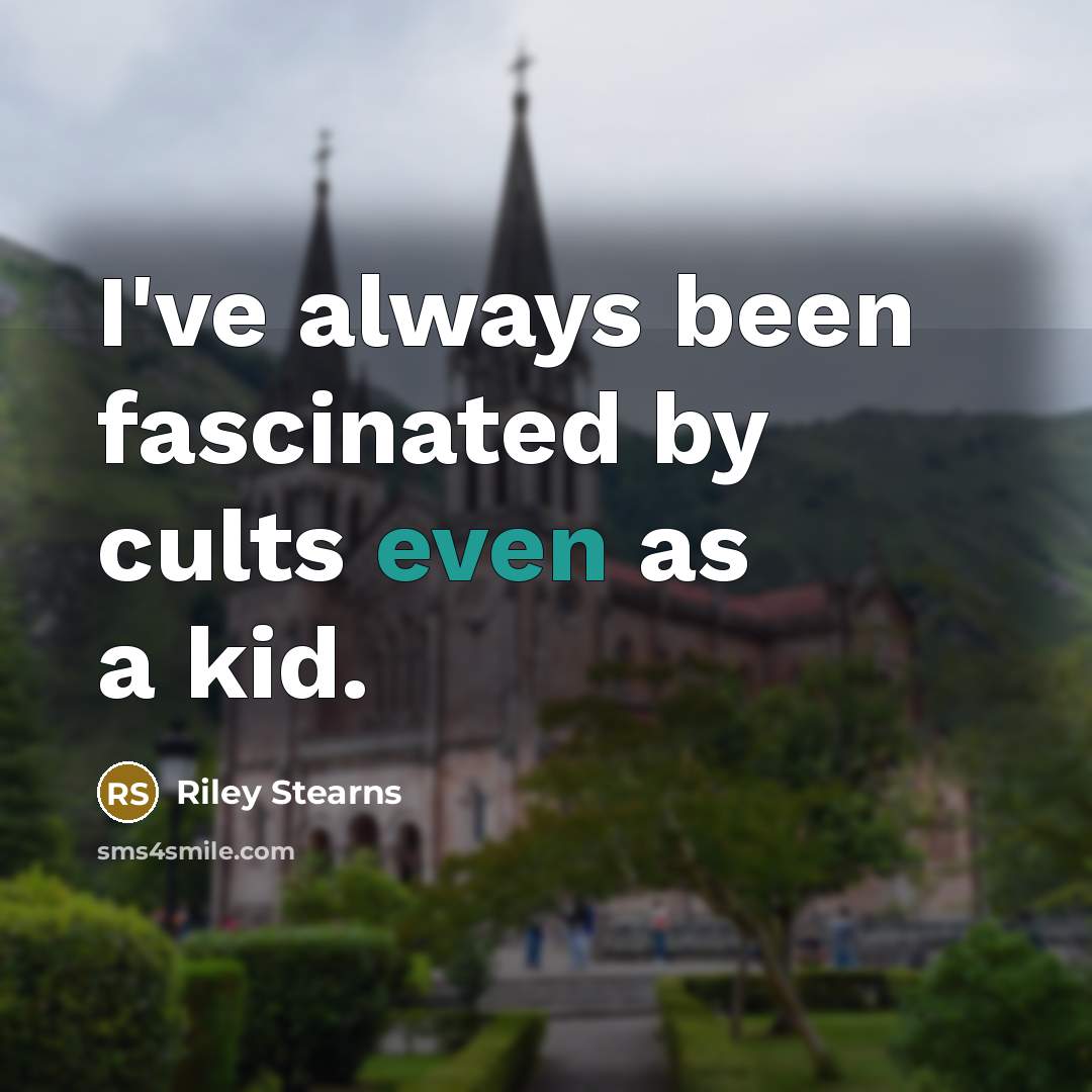 “I've always been fascinated by cults even as a kid.…” quote by Riley Stearns