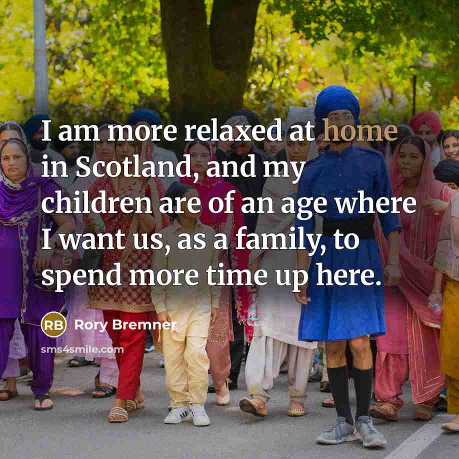 “I am more relaxed at home in Scotland, and my…” quote by Rory Bremner